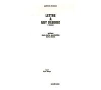 Lettre à Guy Debord: Précédée d'une Lettre à Ivan Chtcheglov