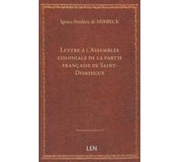 Lettre à l'Assemblée coloniale de la partie française de Saint-Domingue... par M. de Mirbeck,......