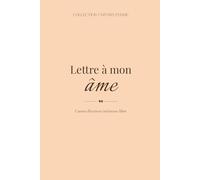 Lettre à mon âme: -Carnet d'écriture intérieure libre pour se retrouver, se réconcilier et s'accueillir pleinement-