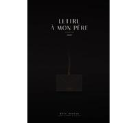 LETTRE À MON PÈRE: ce que le silence a fini par dire