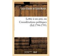 Lettre à un ami, ou Considérations politiques (Éd.1794-1795) (Histoire)