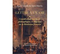 LETTRE A UN AMI: Ou considérations politiques, philosophiques et religieuses sur la Révolution française,1795