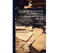 Lettre De M. Gustave Flaubert À La Municipalité De Rouen