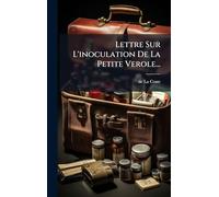 Lettre Sur L'inoculation De La Petite Verole...
