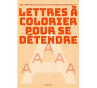 Lettres à Colorier pour se Détendre: 100 étapes vers le silence : Lâcher prise en coloriant la lettre "A"