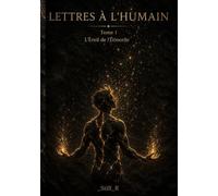 Lettres à l’Humain: L'Éveil de l'Étincelle: 1
