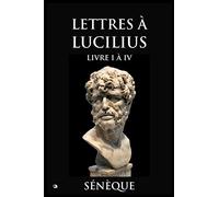 Lettres à Lucilius: Livre I à IV