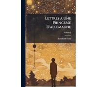 Lettres a Une Princesse D'allemagne
