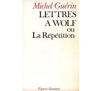 Lettres à Wolf ou la Répétition