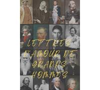 Lettres d'Amour de Grands Hommes ( Traduction française inédite, illustrée)