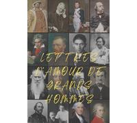 Lettres d'Amour de Grands Hommes ( Traduction française inédite, illustrée)
