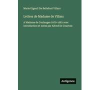 Lettres de Madame de Villars: A Madame de Coulanges 1679-1681 avec introduction et notes par Alfred De Courtois