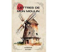 LETTRES DE MON MOULIN PAR ALPHONSE DAUDET