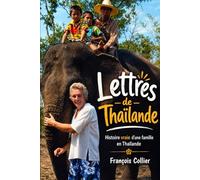 LETTRES DE THAILANDE: Histoire vraie d’une famille en Thaïlande (LES ELEPHANTS DE FRANCOIS)