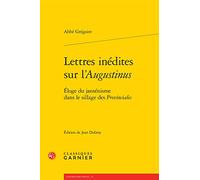 Lettres Inedites Sur l'Augustinus: Eloge Du Jansenisme Dans Le Sillage Des Provinciales (Univers Port-royal, 25)