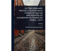 Lettres persanes. Nouvelle Ã(c)dition plus correcte que les prÃ(c)cedentes, et augmentÃ(c)e du Temple de Gnide. ... of 2