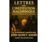 Lettres sur l'institution maçonnique: Un président américain contre la franc-maçonnerie