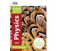 Letts A-level Practice Test Papers - AQA A-level Physics: Practice Test Papers