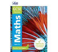 Letts GCSE Practice Test Papers - GCSE Maths Higher: Practice Test Papers: GCSE Grade 9-1 (Letts GCSE 9-1 Revision Success)
