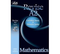 Letts Revise A2 Mathematics: Complete Revision and Study Guide (Letts Revise AS & A2)