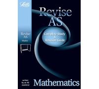 Letts Revise AS Mathematics: Complete Study and Revision Guide (Letts Revise AS & A2)