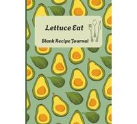 Lettuce Eat Blank Recipe Journal: Blank Recipe Notebook | Save Your 100 Favourite sizzling Recipes | DIY Cookbook | 7x 10 Size Cookbook