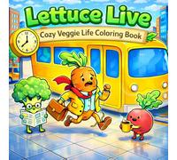 Lettuce Live: Cozy Veggie Life Coloring Book: Cute & Relaxing Vegetable Characters, Cozy Scenes, Stress Relief Coloring Book for Adults & Teens ... and Bold Hygge Coloring Book Collection)