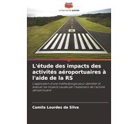 L'étude des impacts des activités aéroportuaires à l'aide de la RS: L'application d'une méthodologie pour identifier et évaluer les impacts causés par l'expansion de l'activité aéroportuaire