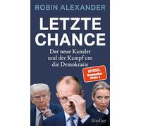Letzte Chance: Der neue Kanzler und der Kampf um die Demokratie - "Ein brillantes Buch!" (Markus Lanz)