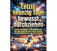 Letzte neunzig Tage bewusst durchziehen: Innere Erschöpfung, Zielermüdung und das stille Bedürfnis nach echter Präsenz und Beständigkeit bis zum Ende erkunden