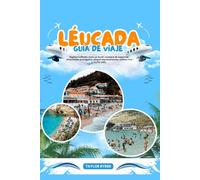 LÉUCADA GUÍA DE VIAJE: Explora Lefkada como un local: consejos de expertos, atracciones principales, playas impresionantes, cultura rica y mucho más.