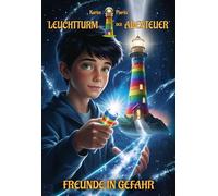 Leuchtturm der Abenteuer 1 Freunde in Gefahr - Spannende und lustige Fantasy-Kinderbücher ab 10 Jahren für Jungen und Mädchen: Schönes Kinderbuch und tolles Geschenk für Kinder