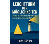 Leuchtturm der Möglichkeiten: Zwischen Sicherheit und Aufbruch - Komfortzone neu verstehen