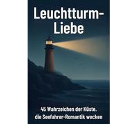 Leuchtturm-Liebe: 45 Wahrzeichen der Küste, die Seefahrer-Romantik wecken