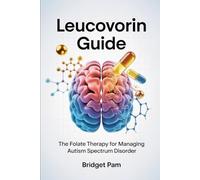 Leucovorin Guide: The Folate Therapy for Managing Autism Spectrum Disorder