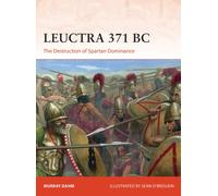 Leuctra 371 BC : The Destruction of Spartan Dominance