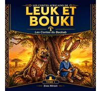 Leuk et Bouki - Les Contes du Baobab: 10 histoires africaines pour les enfants du monde entier