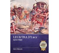 Leûktra 371 BC: Sparta’s twilight: 2 (From Alexander to Adrianople 3000 BCE-400 CE)