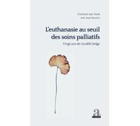L'euthanasie au seuil des soins palliatifs vingt ans de modèle belge: Vingt ans de modèle belge