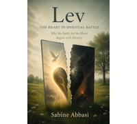 LEV - The Heart In Spiritual Battle: Why the Battle for the Heart Begins with Identity