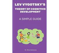 Lev Vygotsky's Theory of Cognitive Development: A Simple Guide