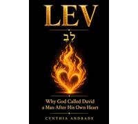LEV: Why God Called David a Man After His Own Heart - A Hebrew Word Study on Faith, Failure, and Restoration: 1 (Words That Remain)