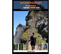 LEVADA WALKS OF MADEIRA HIKING GUIDE 2026: Ancient Waterways, Lush Forests, and Breathtaking Clifftop Paths: 10 (JOURNEY BEYOND BORDER GUIDE)
