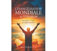 L'Évangélisation mondiale au XXIe siècle: Stratégies, Défis et Opportunités