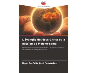 L'Évangile de Jésus-Christ et la mission de Meishu-Sama: Le fanatisme religieux et l’attachement : les grands obstacles à l’acceptation de l’Évangile du paradis