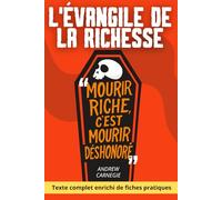 L'Évangile de la richesse: Comment transformer sa fortune en force de bien commun grâce à des fiches pratiques modernes