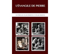 L'Évangile de Pierre: Les Pères de l'Église primitive et l'Église primitive (Les Pères de l'Église et la série sur l'Église primitive)
