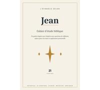 L'EVANGILE SELON JEAN - CAHIER D'ETUDE BIBLIQUE: Un guide chapitre par chapitre de l'Évangile selon Jean avec questions de réflexion, espace pour vos notes et application personnelle