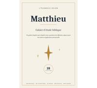 L'EVANGILE SELON MATTHIEU - CAHIER D'ETUDE BIBLIQUE: Un guide chapitre par chapitre de l'Évangile selon Matthieu, avec questions de réflexion, espace pour vos notes et application personnelle