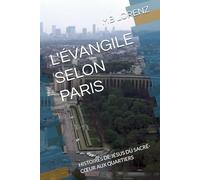 L'ÉVANGILE SELON PARIS: HISTOIRES DE JÉSUS DU SACRÉ-CŒUR AUX QUARTIERS (The Itinerant Jesus: His Love across the Globe)